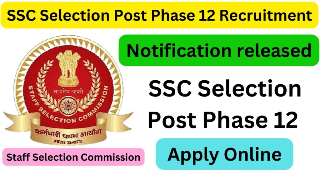 SSC Phase 12 Selection Posts 2024 Notification