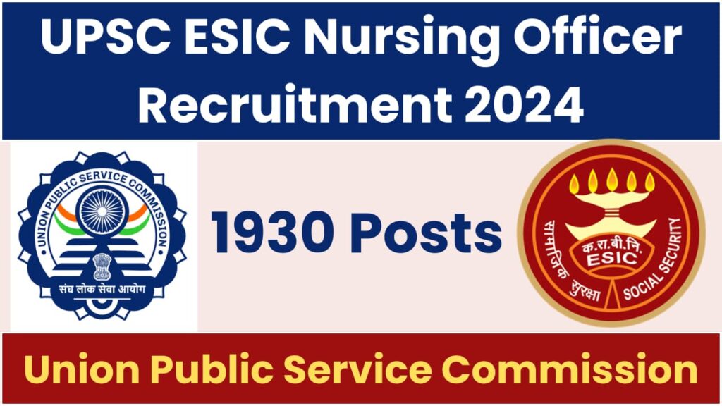 UPSC ESIC Nursing Officer 2024 Recruitment for 1390 Posts Apply Online