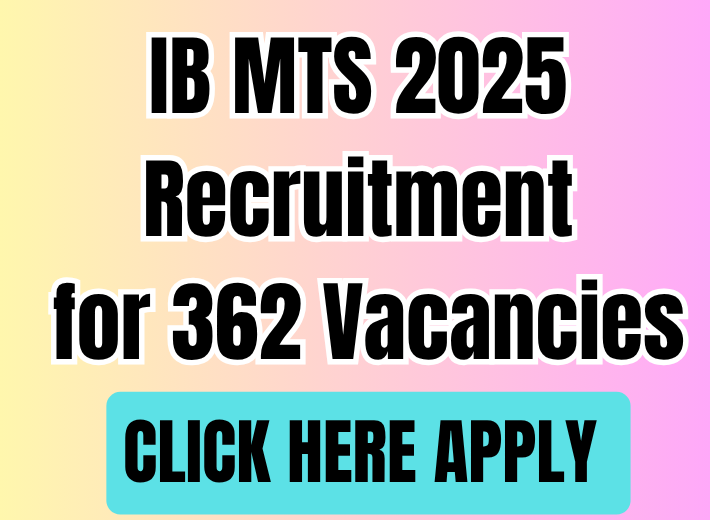 IB MTS 2025 Recruitment  for 362 Jobs