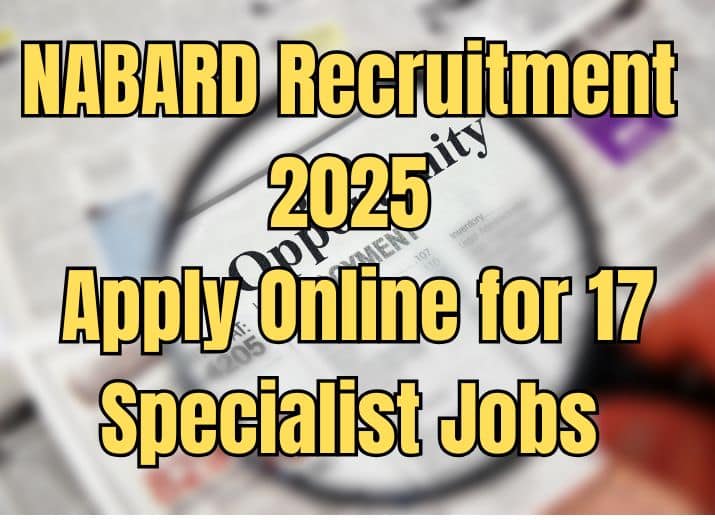 NABARD Recruitment 2025: Apply Online for 17 Specialist Jobs – Salary up to ₹3.85 Lakh pm