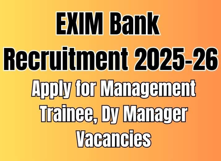 EXIM Bank Recruitment 2025-26: Apply for Management Trainee, Dy Manager Vacancies - Huge Opportunity