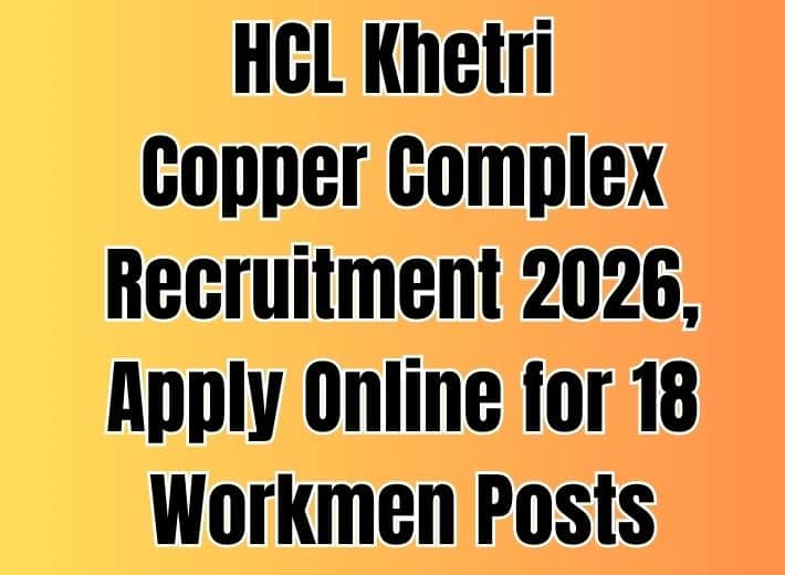 HCL Khetri Copper Complex Recruitment 2026, Apply Online for 18 Workmen Posts