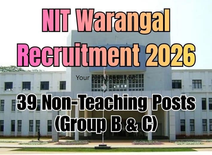 NIT Warangal Recruitment 2026: Apply Online for 39 Non-Teaching Posts (Group B & C)