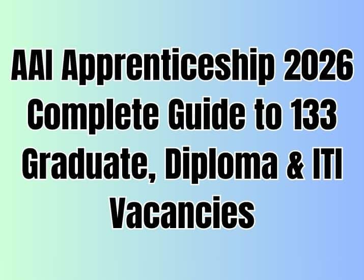 AAI Apprenticeship 2026: Complete Guide to 133 Graduate, Diploma & ITI Vacancies AAI Apprenticeship 2026: Complete Guide to 133 Graduate, Diploma & ITI Vacancies
