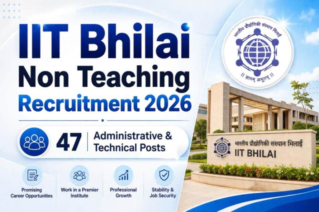 IIT Bhilai Non-Teaching Recruitment 2026 – 47 Administrative & Technical Posts | Apply Online IIT Bhilai Non-Teaching Recruitment 2026 – 47 Administrative & Technical Posts | Apply Online