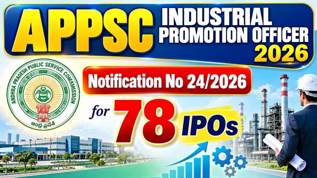 APPSC Industrial Promotion Officer 2026: Notification No 24/2026 for 78 IPOs APPSC Industrial Promotion Officer 2026: Notification No 24/2026 for 78 IPOs