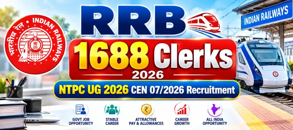 RRB 1688 Clerks 2026: NTPC UG 2026 CEN 07/2026 Recruitment Notification RRB 1688 Clerks 2026: NTPC UG 2026 CEN 07/2026 Recruitment Notification